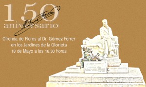 ofrenda floral al monumento con motivo del 150 aniversario del nacimiento del Dr.Gómez Ferrer